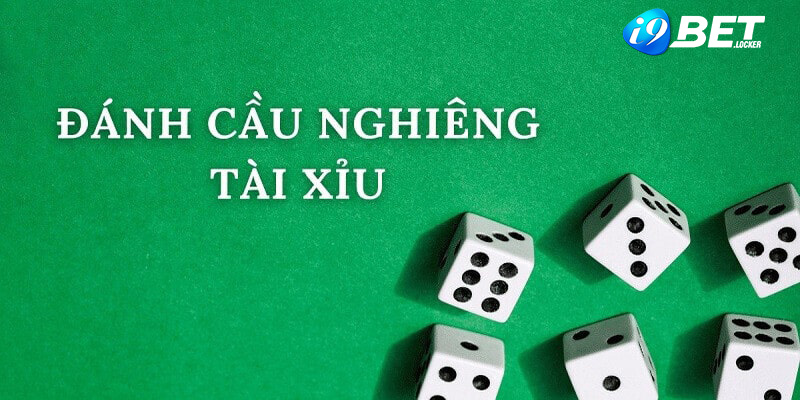 Đánh cầu nghiêng tài xỉu được áp dụng bởi tỷ lệ thắng cao